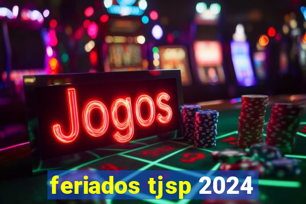 feriados tjsp 2024